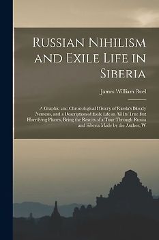 Russian Nihilism and Exile Life in Siberia