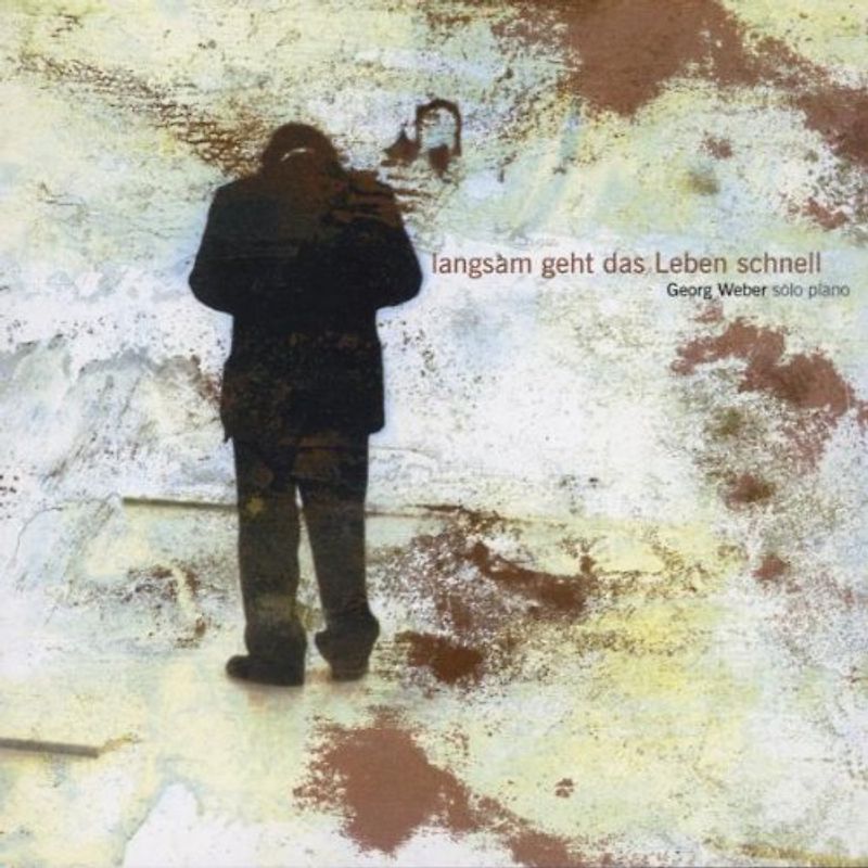 Georg Weber - Langsam Geht das Leben Schnell