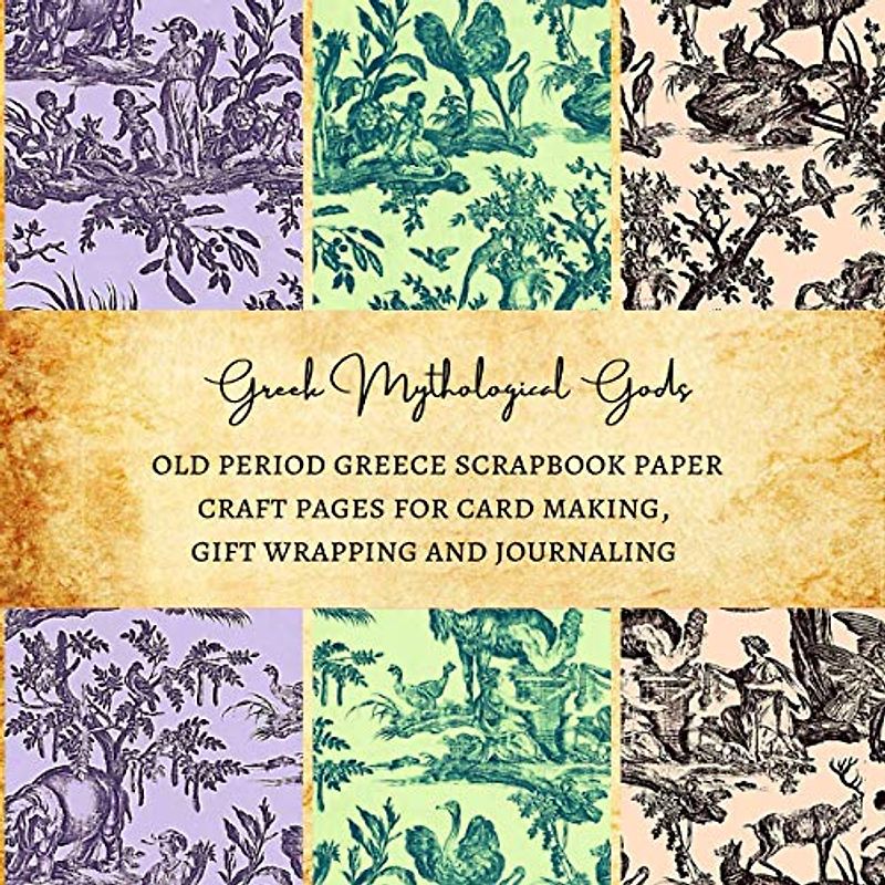 Greek Mythological Gods | Old Period Greece Scrapbook Paper | Craft Pages for Card Making, Gift Wrapping and Journaling: Premium Scrapbooking Sheets for Craft Projects