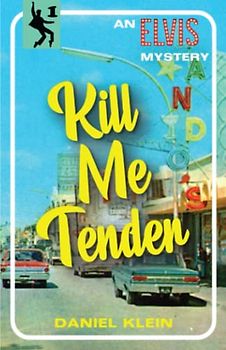Kill Me Tender: An Elvis Mystery (The Elvis Mysteries, Band 1)