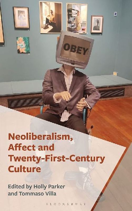Neoliberalism, Affect and Twenty-First-Century Culture