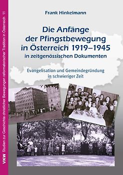 Die Anfänge der Pfingstbewegung in Österreich 1920–1945 in zeitgenössischen Dokumenten