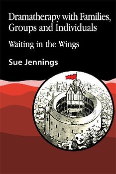 Dramatherapy with Families, Groups and Individuals