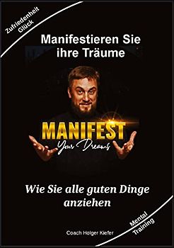 Manifestieren Sie Ihre Träume - das Mentaltraining um Wünsche wahr werden zu lassen
