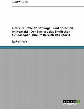 Interkulturelle Beziehungen und Sprachen im Kontakt  -  Der Einfluss des Englischen auf das Spanische im Bereich des Sports