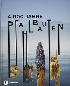 4.000 Jahre Pfahlbauten