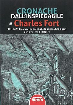 Cronache dall'inspiegabile. Altri 1001 fenomeni ed eventi che la scienza fino a oggi non è riuscita a spiegare