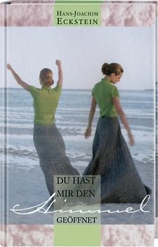 Du hast mir den Himmel geöffnet