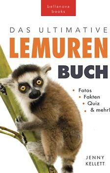 Lemuren-Bücher: Das Ultimative Lemuren-Buch für Kinder: 100+ erstaunliche Fakten über Lemuren & Makis, Fotos, Quiz und BONUS Wortsuche Rätsel (Tierfaktenbücher für Kinder)