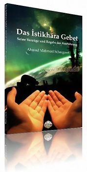Das Istikhara Gebet - Seine Vorzüge und Regeln der Ausführung
