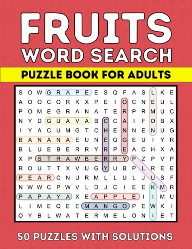 Fruits Wordsearch Puzzle Book For Adults: 50 Puzzles with solutions to Delight and Challenge Your Brain, Over 1000 Words in 105 Pages, 8,5X11 inches