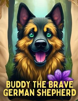 Buddy the Brave German Shepherd: Short Story for kids about German Shepherd, Perseverance & Self-Confidence I A Motivational Book For kids I Gift for kids age 4-8
