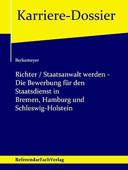 Richter / Staatsanwalt werden – Die Bewerbung für den Staatsdienst in Bremen, Hamburg und Schleswig-Holstein