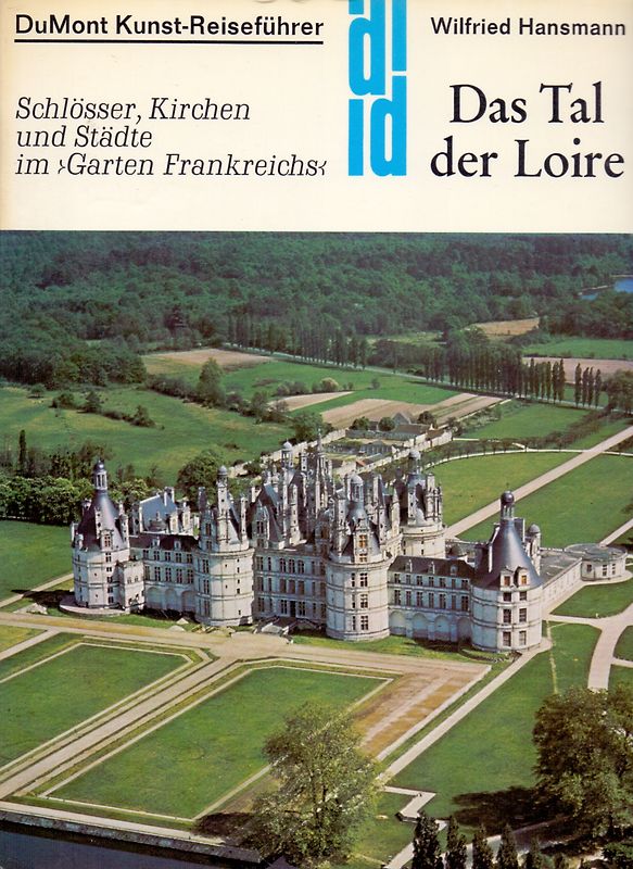Das Tal der Loire. Schlösser, Kirchen und Städte im "Garten Frankreichs"
