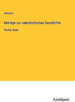 Beiträge zur vaterländischen Geschichte: Fünfter Band