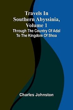 Travels in southern Abyssinia, Volume 1