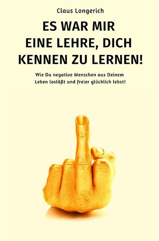 Es war mir eine Lehre, Dich kennen zu lernen!