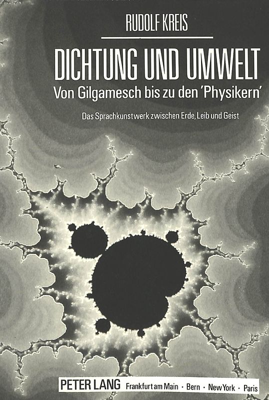 Dichtung und Umwelt von Gilgamesch bis zu den «Physikern»