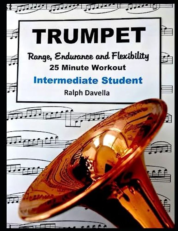 Trumpet Range, Endurance and Flexibility, Intermediate Student: 25 Minute Workout