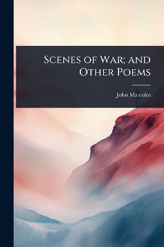 Scenes of War; and Other Poems