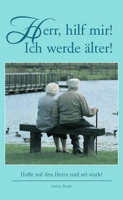 Herr, hilf mir. Ich werde älter - Nr. 362