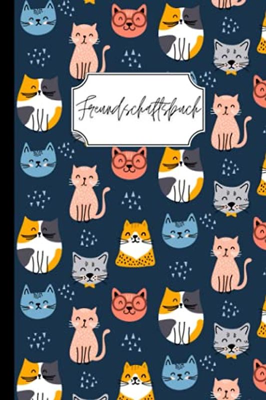 Freundschaftsbuch: Bitte deine Freunde dein Buch auszufüllen, damit du sie besser kennen lernst! Thema Katze – A5 Format