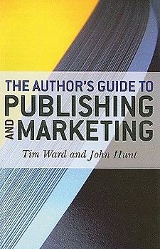 The Author's Guide to Publishing and Marketing