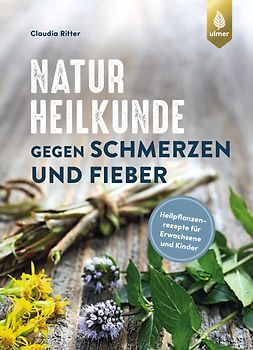 Naturheilkunde gegen Schmerzen und Fieber