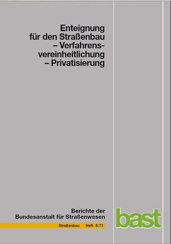 Enteignung für den Straßenbau -Verfahrens-Vereinheitlichung-Privatisierung