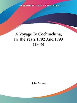A Voyage To Cochinchina, In The Years 1792 And 1793 (1806)