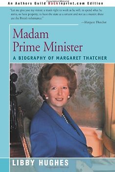 Madam Prime Minister: A Biography of Margaret Thatcher (People in Focus) - Hughes, Libby