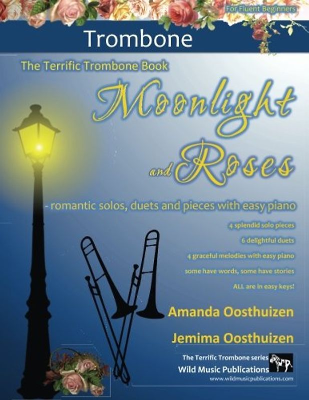 The Terrific Trombone Book of Moonlight and Roses: romantic solos, duets, and pieces with easy piano. All tunes are in easy keys, and arranged especially for fluent beginner trombone players.