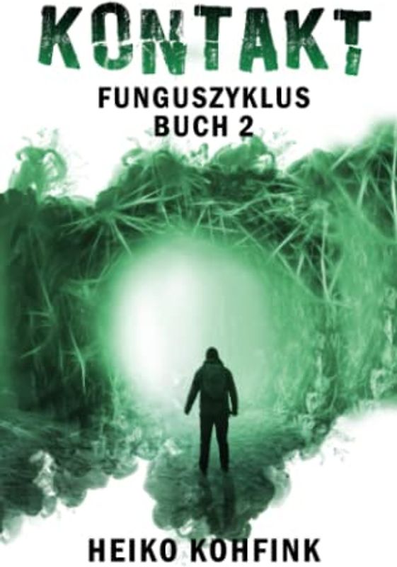 KONTAKT-Funguszyklus Buch2: Postapokalyptischer Roman