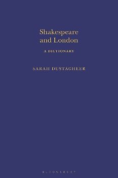 Shakespeare and London: A Dictionary