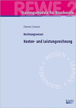 Trainingsmodul Büroberufe - Kosten- und Leistungsrechnung (REWE 2). Rechnungswesen.