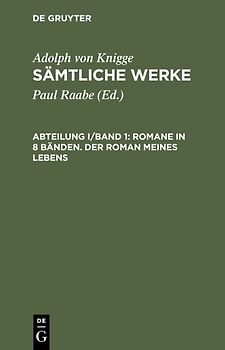 Adolph von Knigge: Sämtliche Werke / Romane in 8 Bänden. Der Roman meines Lebens