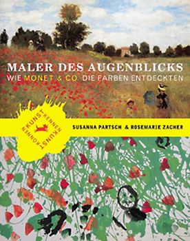 Maler des Augenblicks. Wie Monet & Co. die Farbe entdeckten (Bd. 1)