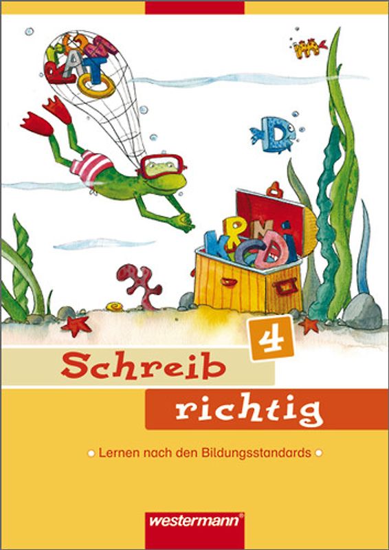 Schreib richtig / Schreib richtig - Ausgabe 2007. Lernen nach den Bildungsstandards - Ausgabe 2007 / Arbeitsheft 4