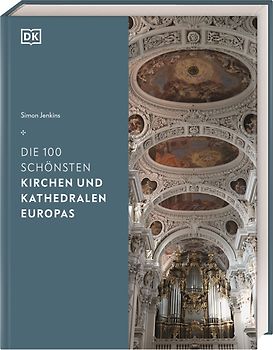 Die 100 schönsten Kirchen und Kathedralen Europas
