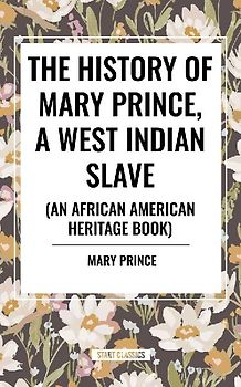 The History of Mary Prince, a West Indian Slave, Related by Herself