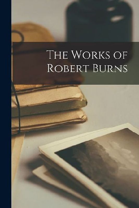 The Works of Robert Burns