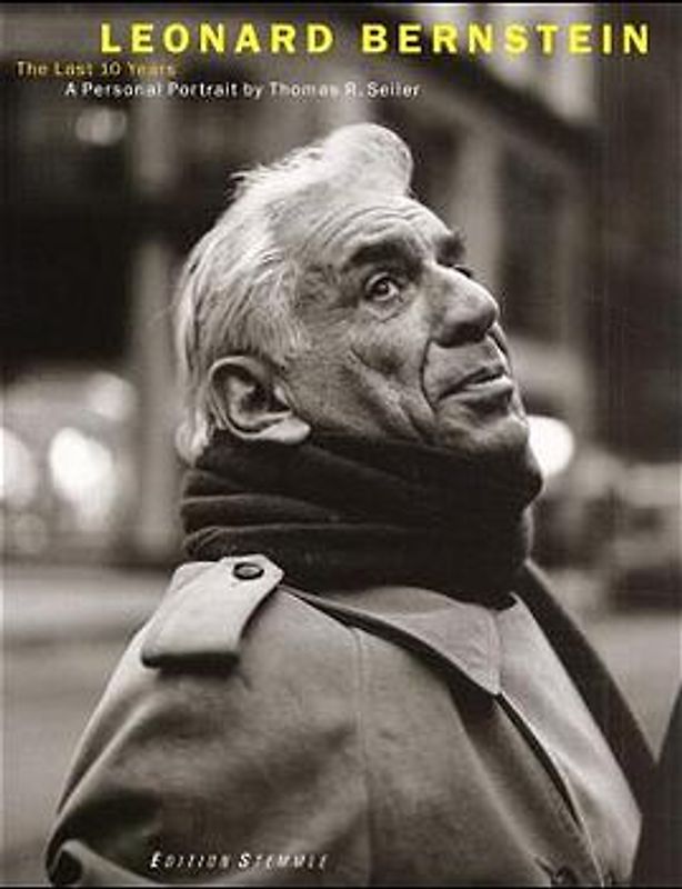 Leonard Bernstein. The Last 10 Years. A Personal Portrait