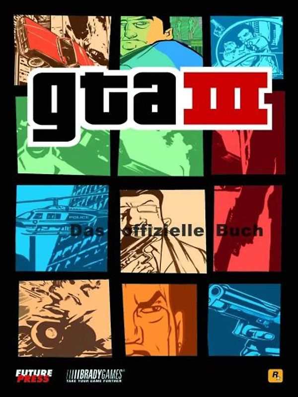 GTA III. GTA III - Grand Theft Auto. Das offizielle Buch
