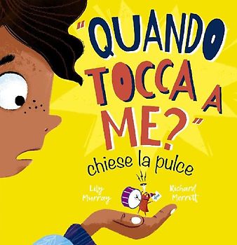 'Quando tocca a me?' chiese la pulce