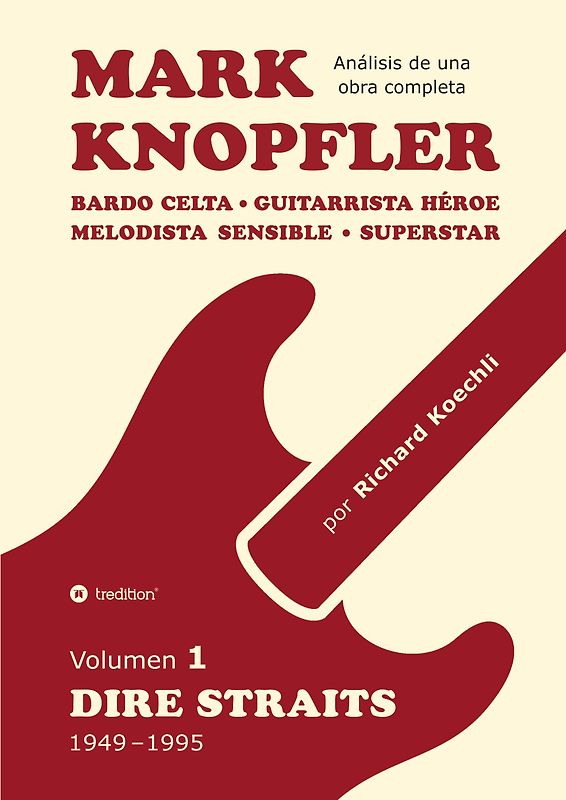 Mark Knopfler (Volumen 1, Dire Straits) – el apasionante libro de 530 páginas, edición especial en español