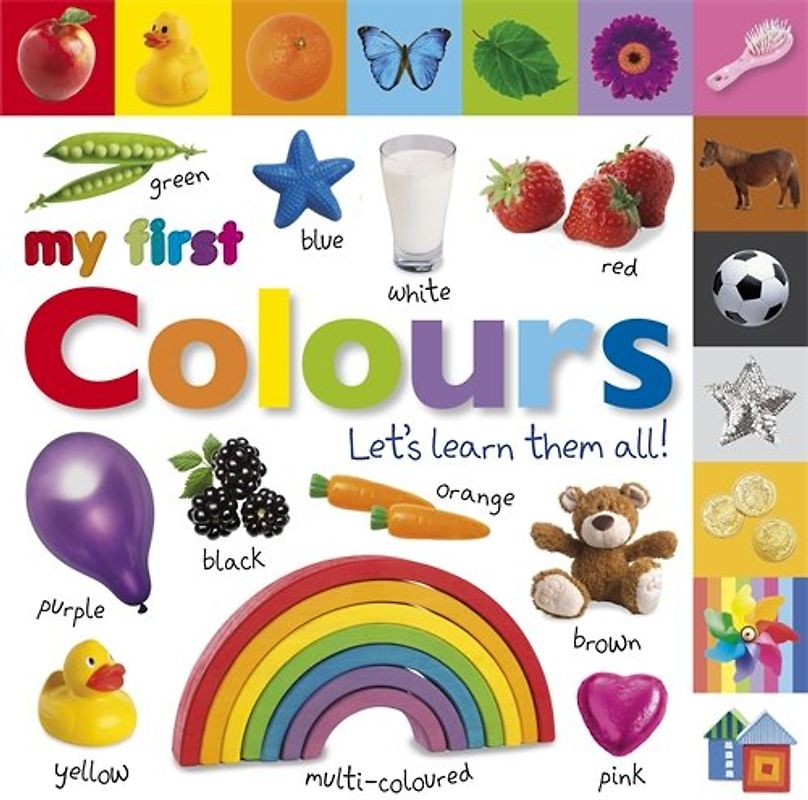 My First Colours Let's Learn Them All (My First Board Book) - Collectif