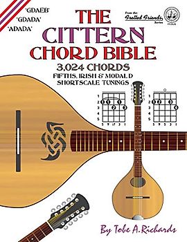 The Cittern Chord Bible: Fifths, Irish and Modal D Shortscale Tunings 3,024 Chords (Fretted Friends)