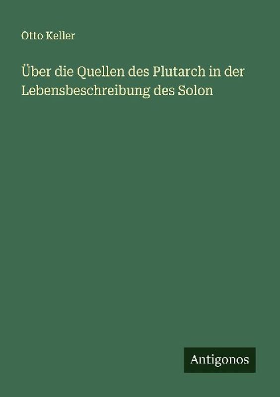 Über die Quellen des Plutarch in der Lebensbeschreibung des Solon