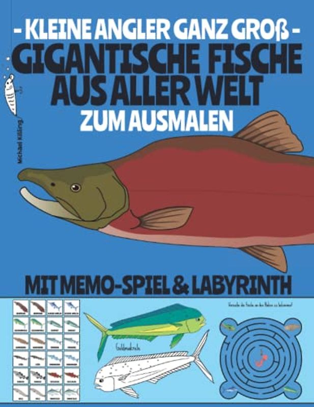 KLEINE ANGLER GANZ GROß: GIGANTISCHE FISCHE AUS ALLER WELT ZUM AUSMALEN
