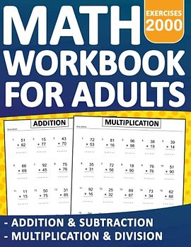 Math Workbook For Adults Addition,Subtraction,Multiplication,Division With More 2000 Exercises: Math Practice Workbook For Adults ... | Math Workbook For Classroom or Homeschool